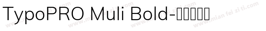 TypoPRO Muli Bold字体转换